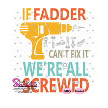 If Fadder Can't Fix It We're All Screwed-Drill and Screws - Transparent PNG, SVG - Silhouette, Cricut, Scan N Cut