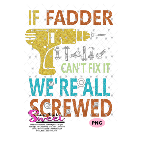 If Fadder Can't Fix It We're All Screwed-Drill and Screws - Transparent PNG, SVG - Silhouette, Cricut, Scan N Cut