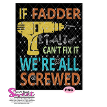If Fadder Can't Fix It We're All Screwed-Drill and Screws - Transparent PNG, SVG - Silhouette, Cricut, Scan N Cut