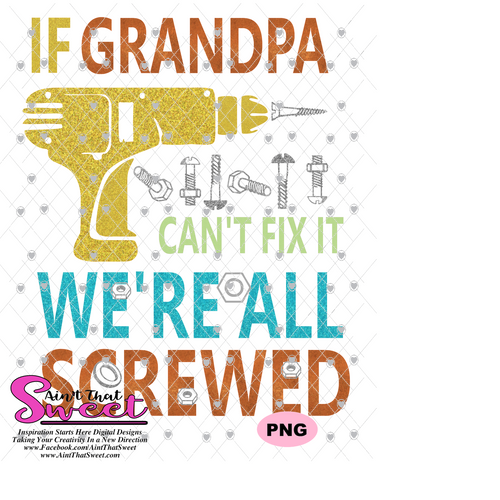 If Grandpa Can't Fix It We're All Screwed - Transparent PNG, SVG - Silhouette, Cricut, Scan N Cut