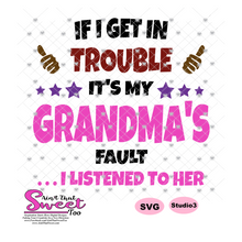 If I Get In Trouble It's My Grandma's Fault Version 2...I listened To Her - Transparent PNG, SVG - Silhouette, Cricut, Scan N Cut
