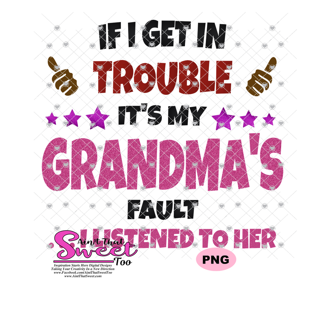 If I Get In Trouble It's My Grandma's Fault Version 2...I listened To Her - Transparent PNG, SVG - Silhouette, Cricut, Scan N Cut