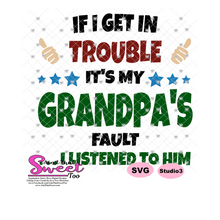 If I Get In Trouble It's My Grandpa's Fault...I listened To Him - Transparent PNG, SVG - Silhouette, Cricut, Scan N Cut