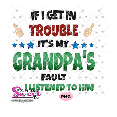 If I Get In Trouble It's My Grandpa's Fault...I listened To Him - Transparent PNG, SVG - Silhouette, Cricut, Scan N Cut