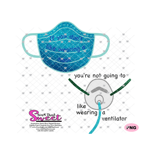 If You Don't Like Wearing A Mask You're Not Going To Like Wearing A Ventilator-Images- Transparent PNG, SVG  - Silhouette, Cricut, Scan N Cut