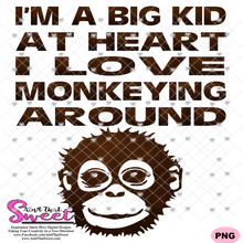 I'm A Big Kid At Heart I Love Monkeying Around - Transparent PNG, SVG - Silhouette, Cricut, Scan N Cut