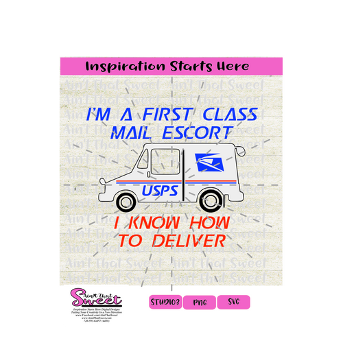 I'm A First Class Mail Escort I Know How To Deliver - PNG, SVG  - Silhouette, Cricut, Scan N Cut