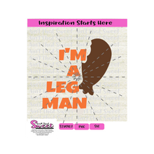 I'm A Leg Man - Turkey Leg - Transparent PNG, SVG  - Silhouette, Cricut, Scan N Cut