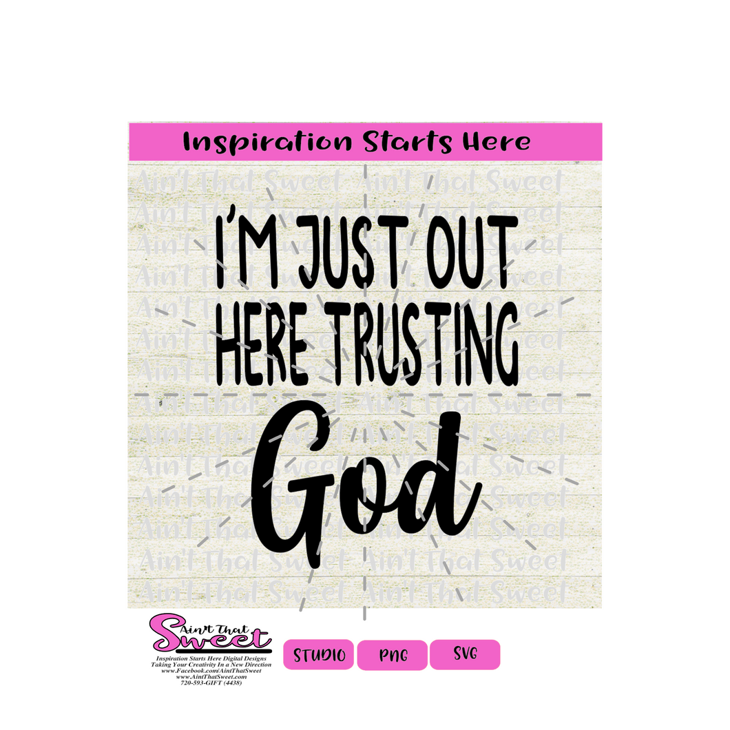 I'm Just Out Here Trusting God - Transparent PNG, SVG  - Silhouette, Cricut, Scan N Cut