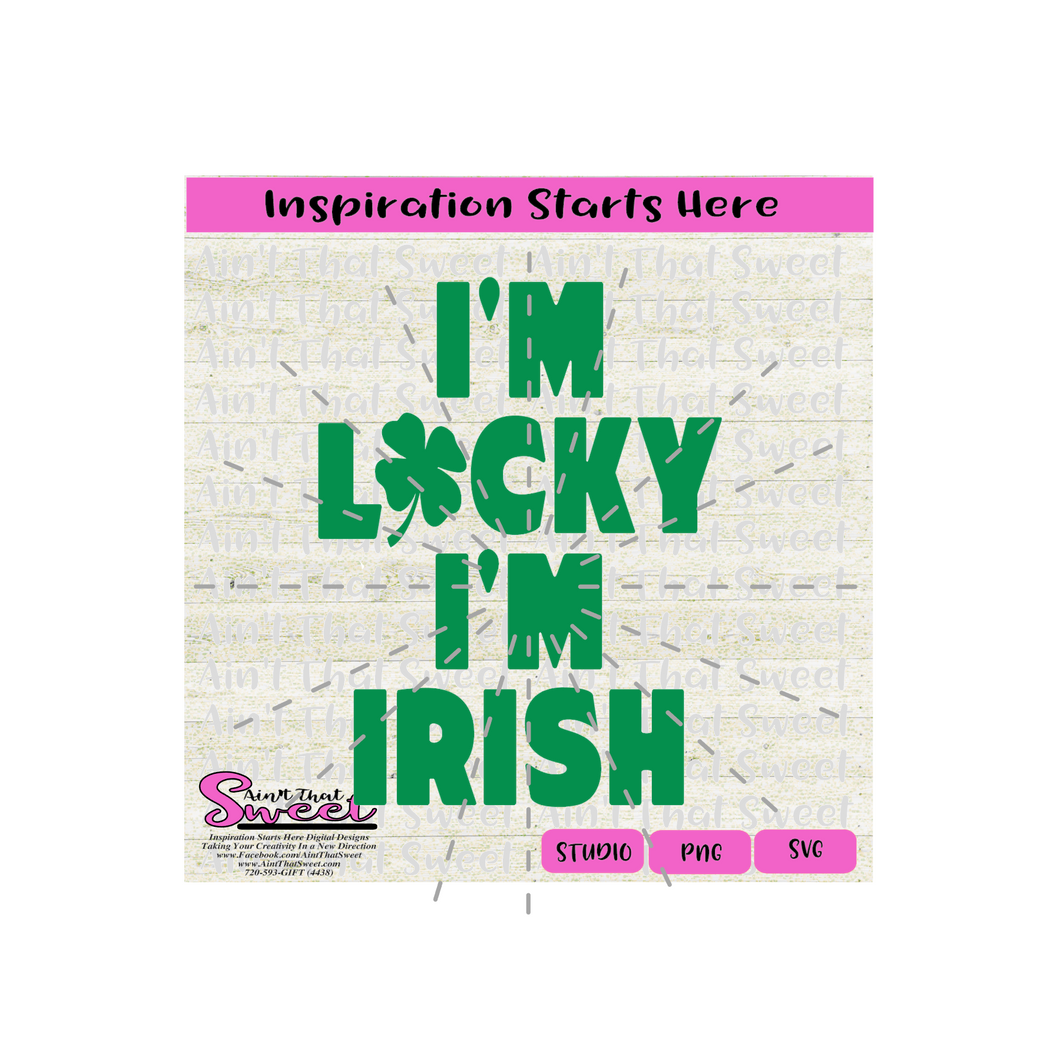 I'm Lucky I'm Irish - 4 Leaf Clover - Transparent PNG, SVG  - Silhouette, Cricut, Scan N Cut