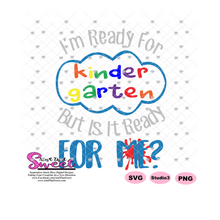 I'm Ready For Kindergarten But Is It Ready For Me - Transparent PNG, SVG  - Silhouette, Cricut, Scan N Cut