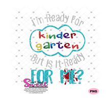 I'm Ready For Kindergarten But Is It Ready For Me - Transparent PNG, SVG  - Silhouette, Cricut, Scan N Cut