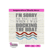 I'm Sorry For What I Said When Docking The Boat - Transparent PNG, SVG  - Silhouette, Cricut, Scan N Cut