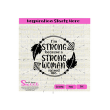 I'm Strong Because A Strong Woman Raised | Me Arrow Border - Transparent PNG, SVG  - Silhouette, Cricut, Scan N Cut