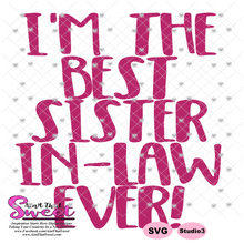 I'm The Best Sister-In-Law Ever - Transparent PNG, SVG - Silhouette, Cricut, Scan N Cut