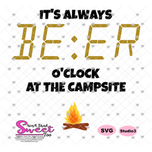 It's Always Beer O'Clock At The Campsite - Transparent PNG, SVG-Silhouette, Cricut, Scan N Cut