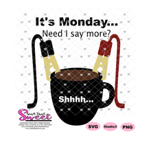 It's Monday... Need I Say More? Shhhh Battery Cables Jump Start Coffee Cup - Transparent PNG, SVG  - Silhouette, Cricut, Scan N Cut