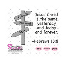 Jesus Christ Future Present Past Hebrews 13:8 Sign Post - Transparent PNG, SVG  - Silhouette, Cricut, Scan N Cut