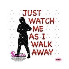 Just Watch Me As I Walk Away - Transparent SVG-PNG  - Silhouette, Cricut, Scan N Cut