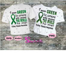 Kidney Disease: I wear Green For Someone Who Means The World To Me - Transparent PNG, SVG - Silhouette, Cricut, Scan N Cut