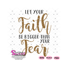 Let Your Faith Be Bigger Than Your Fear - Transparent SVG-PNG  - Silhouette, Cricut, Scan N Cut