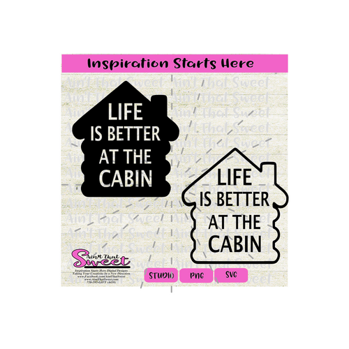 Life Is Better At The Cabin - Transparent PNG, SVG  - Silhouette, Cricut, Scan N Cut