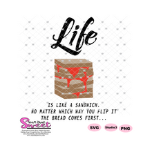 Life Is Like A Sandwich No Matter Which Way You Flip The It The Bread Comes First - Transparent PNG, SVG  - Silhouette, Cricut, Scan N Cut
