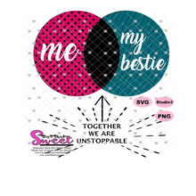 Me My Bestie Together We Are Unstoppable - Transparent PNG, SVG  - Silhouette, Cricut, Scan N Cut