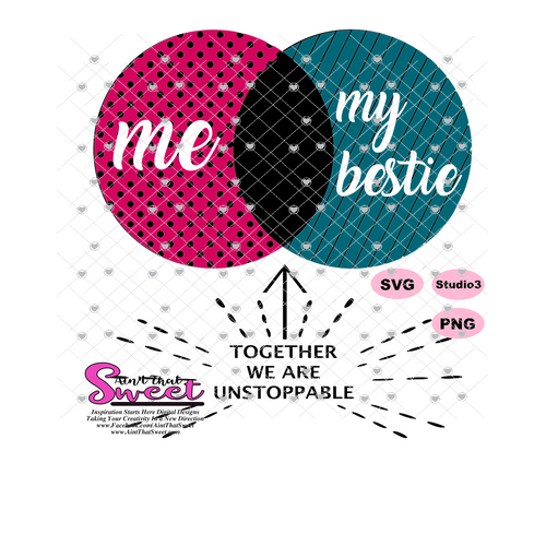 Me My Bestie Together We Are Unstoppable - Transparent PNG, SVG  - Silhouette, Cricut, Scan N Cut