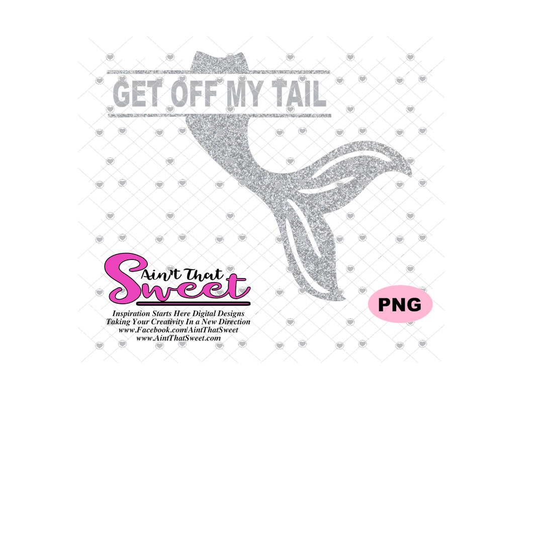 Mermaid Tail - Get Off My Tail (Great For A Car Decal)  - Transparent PNG, SVG  - Silhouette, Cricut, Scan N Cut