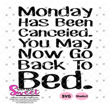 Monday Has Been Canceled-You May Now Go Back To Bed - Transparent PNG, SVG - Silhouette, Cricut, Scan N Cut