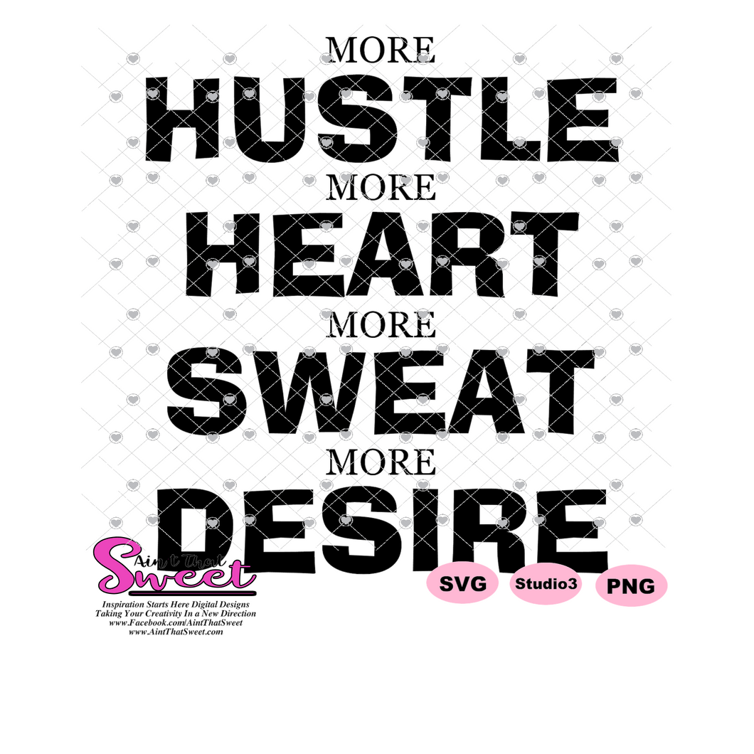 More Hustle More Heart More Sweat More Desire - Transparent PNG, SVG  - Silhouette, Cricut, Scan N Cut