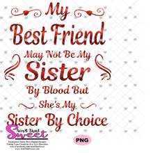My Best Friend - Sister By Choice - Transparent PNG, SVG - Silhouette, Cricut, Scan N Cut