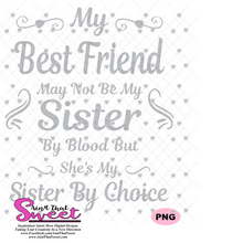 My Best Friend - Sister By Choice - Transparent PNG, SVG - Silhouette, Cricut, Scan N Cut