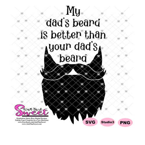My Dad's Beard Is Better Than YOur Dad's Beard - Transparent PNG, SVG - Silhouette, Cricut, Scan N Cut