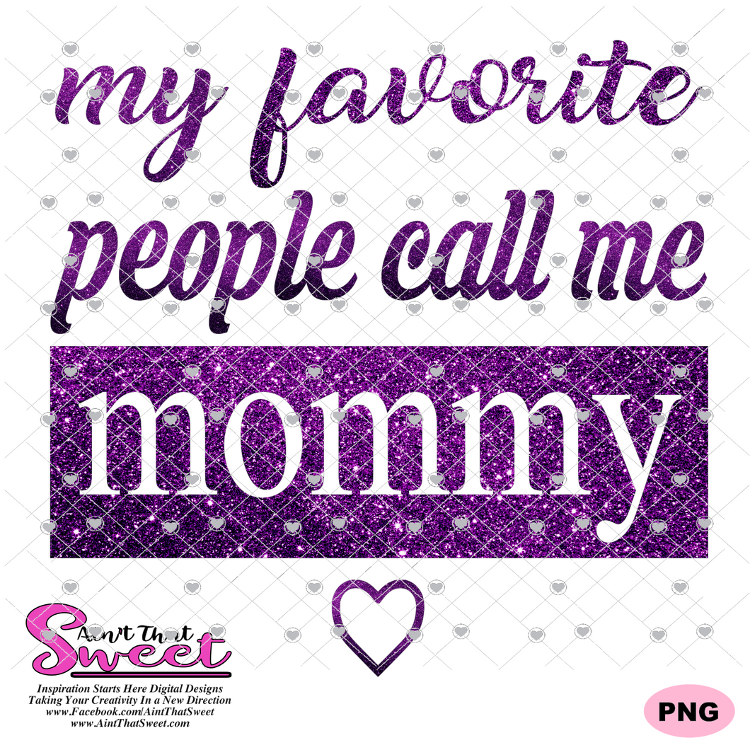 My Favorite People Call Me Mommy - Transparent PNG, SVG - Silhouette, Cricut, Scan N Cut