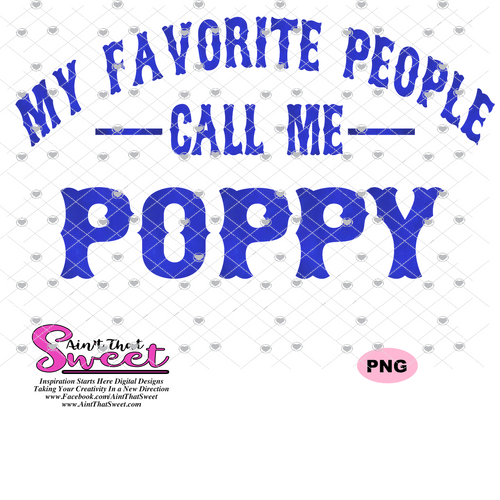 My Favorite People Call Me Poppy - Transparent PNG, SVG - Silhouette, Cricut, Scan N Cut