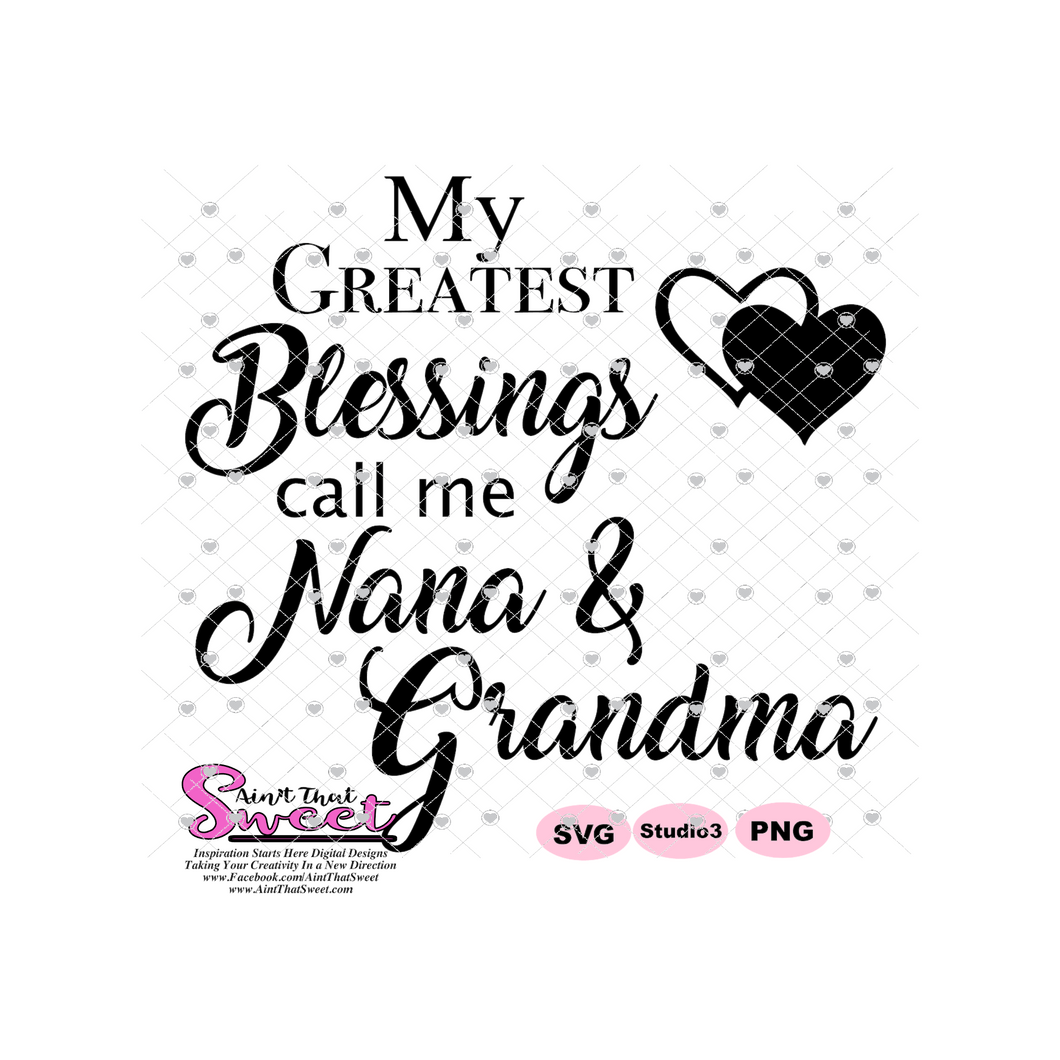 My Greatest Blessings Call Me Nana & Grandma, Hearts - Transparent SVG-PNG  - Silhouette, Cricut, Scan N Cut