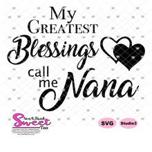 My Greatest Blessings Call Me Nana - Transparent PNG, SVG - Silhouette, Cricut, Scan N Cut