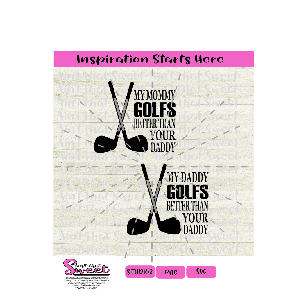 My Mommy Golfs Better Than Your Daddy and My Daddy Golfs Better Than Your Daddy (Two Shirt Design)- Transparent PNG, SVG  - Silhouette, Cricut, Scan N Cut