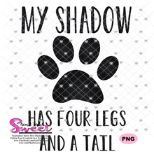 My Shadow Has Four Legs and A Tail - Transparent PNG, SVG - Silhouette, Cricut, Scan N Cut