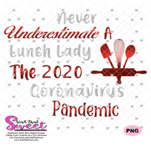 Never Underestimate A Lunch Lady Who Survived The 2020 Coronavirus Pandemic - Transparent PNG, SVG - Silhouette, Cricut, Scan N Cut