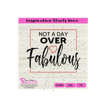 Not A Day Over Fabulous | with a Heart -Transparent PNG, SVG  - Silhouette, Cricut, Scan N Cut