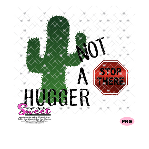 Not A Hugger, Stop There with Cactus - Transparent PNG, SVG  - Silhouette, Cricut, Scan N Cut