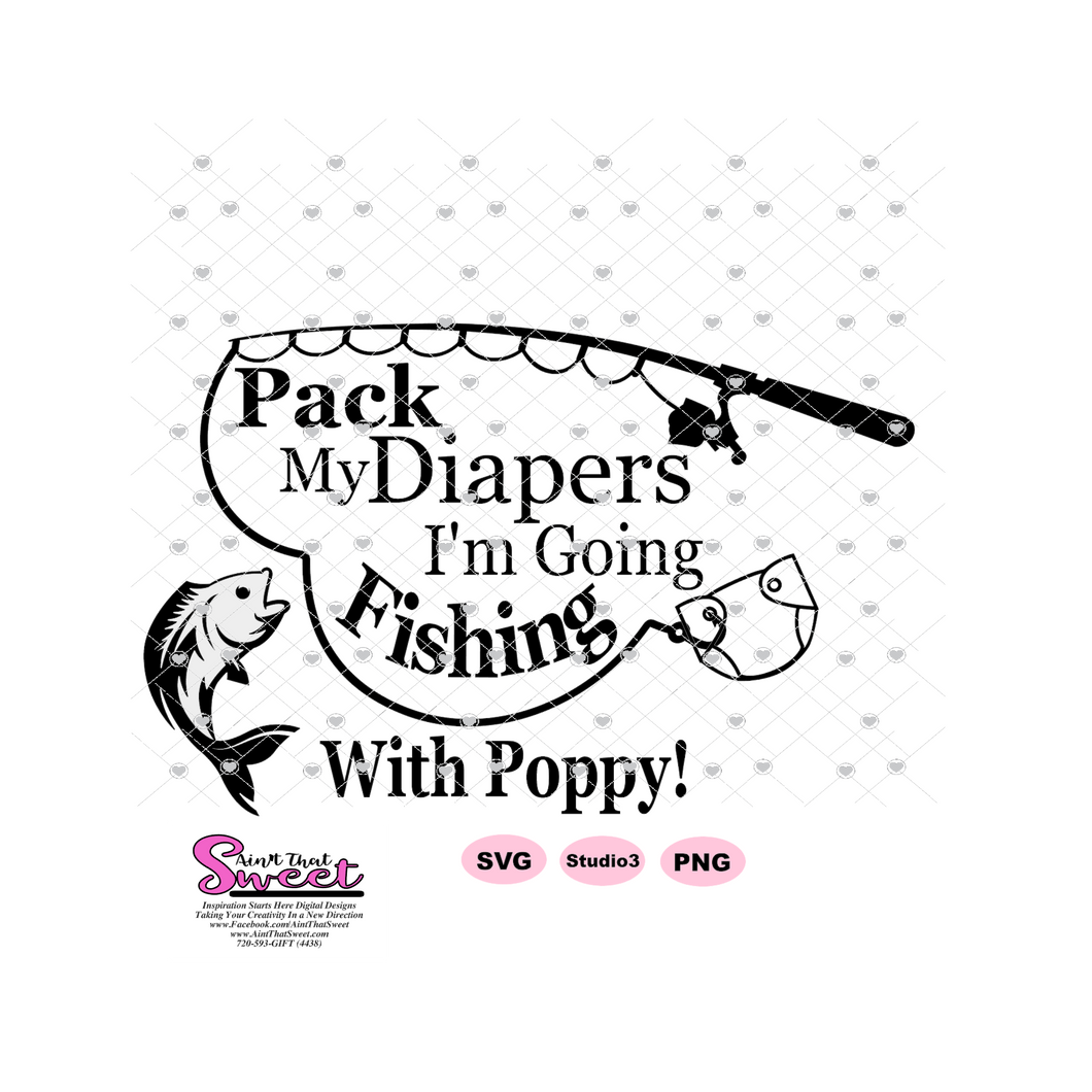 Pack My Diapers I'm Going Fishing With Poppy - Transparent PNG, SVG  - Silhouette, Cricut, Scan N Cut