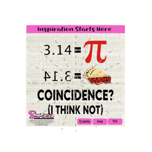 Pi Day - 3.14 Pi Pie Coincidence I think Not i - Transparent PNG, SVG, Silhouette, Cricut, Scan N Cut