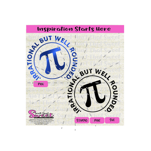 Pi Day - Pi Symbol Irrational But Well Rounded - Transparent PNG, SVG, Silhouette, Cricut, Scan N Cut
