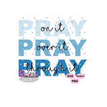 Pray On It Pray Over It Pray Through It - Blue -Transparent PNG, SVG - Silhouette, Cricut, Scan N Cut