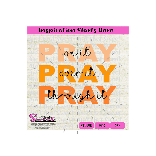 Pray On It Over It Through It -Orange - Transparent PNG, SVG - Silhouette, Cricut, Scan N Cut
