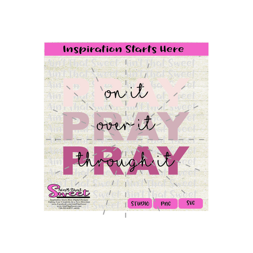 Pray On It Over It Through It - Pink - Transparent PNG, SVG - Silhouette, Cricut, Scan N Cut